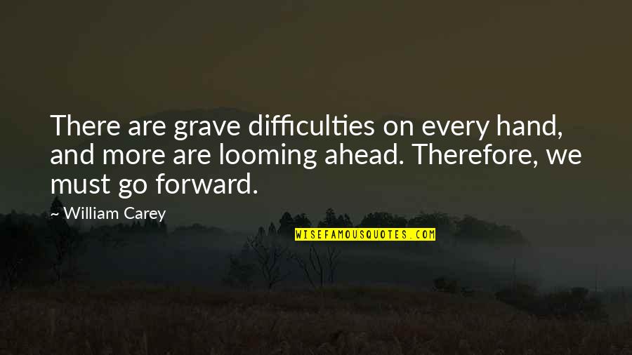 Daily Lent Quotes By William Carey: There are grave difficulties on every hand, and