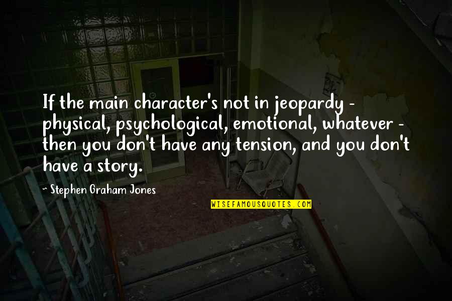 Daily Lenten Quotes By Stephen Graham Jones: If the main character's not in jeopardy -
