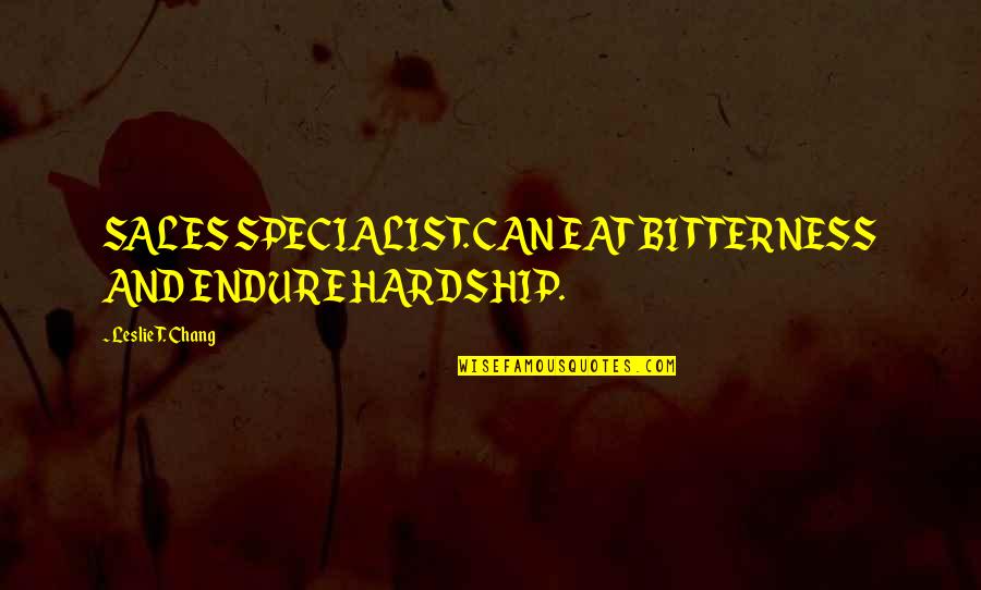 Daily Life Of High School Boys Quotes By Leslie T. Chang: SALES SPECIALIST. CAN EAT BITTERNESS AND ENDURE HARDSHIP. Daily Life Of High School Boys Quotes By Leslie T. Chang: SALES SPECIALIST. CAN EAT BITTERNESS AND ENDURE HARDSHIP.