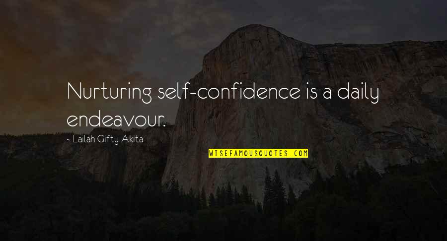 Daily Life Quotes By Lailah Gifty Akita: Nurturing self-confidence is a daily endeavour.