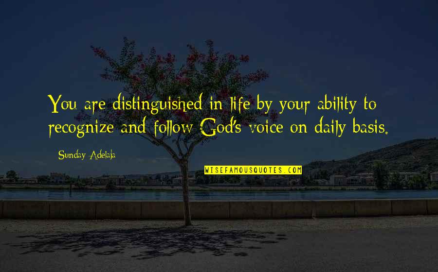 Daily Life Quotes By Sunday Adelaja: You are distinguished in life by your ability