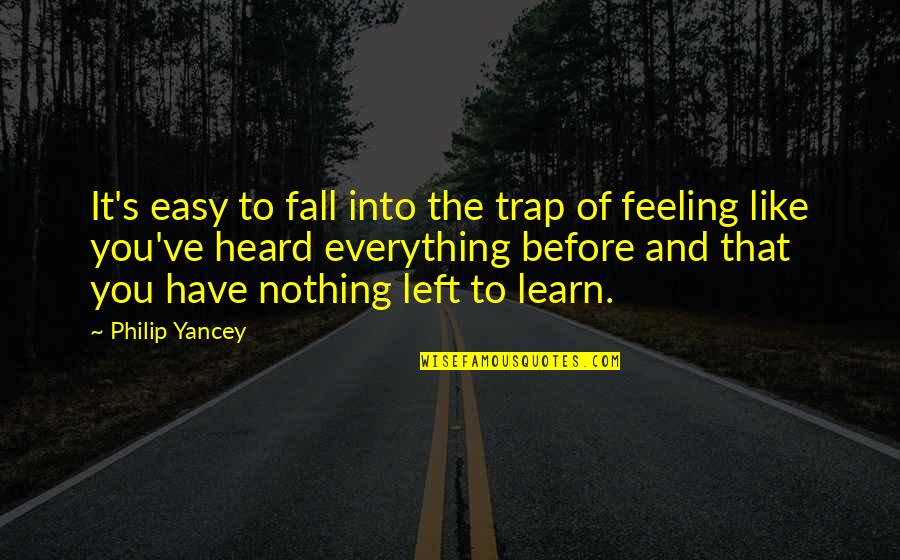 Daily Life Status Quotes By Philip Yancey: It's easy to fall into the trap of Daily Life Status Quotes By Philip Yancey: It's easy to fall into the trap of
