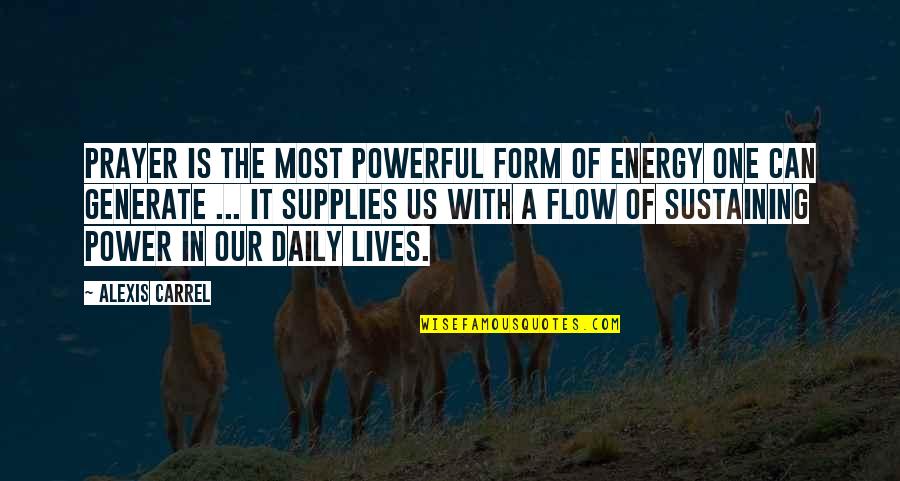 Daily Lives Quotes By Alexis Carrel: Prayer is the most powerful form of energy