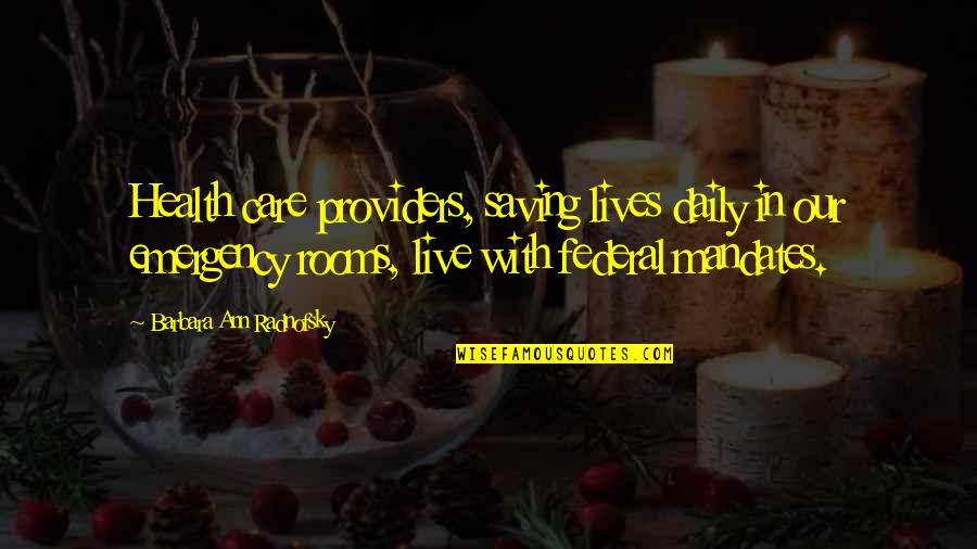 Daily Lives Quotes By Barbara Ann Radnofsky: Health care providers, saving lives daily in our