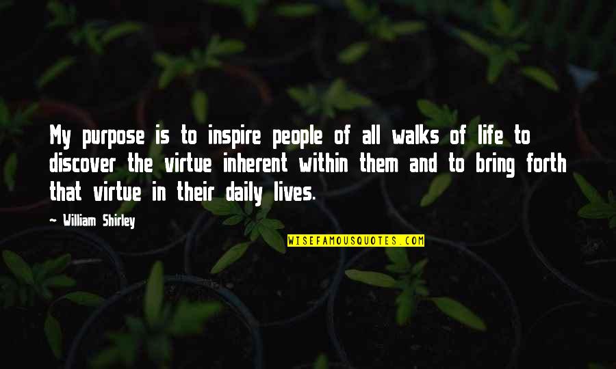 Daily Lives Quotes By William Shirley: My purpose is to inspire people of all