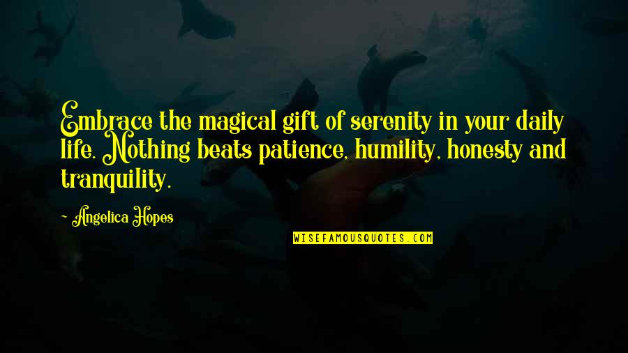 Daily Living Quotes By Angelica Hopes: Embrace the magical gift of serenity in your