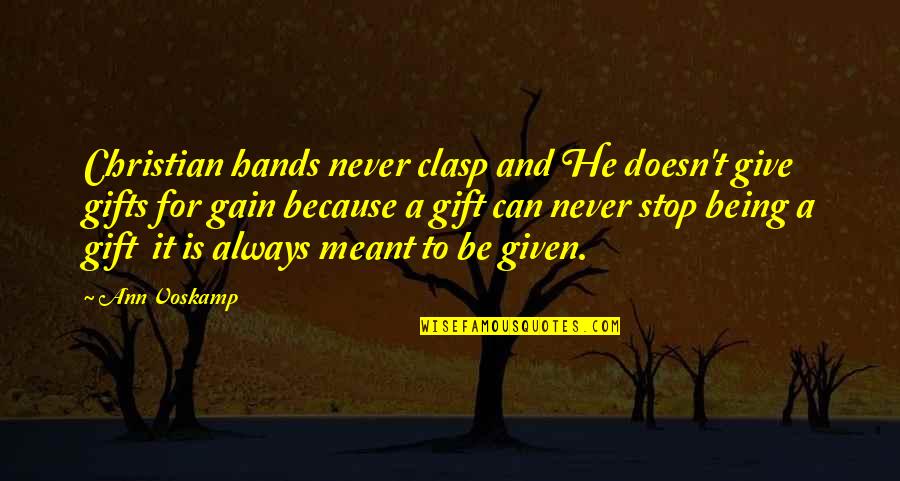 Daily Living Quotes By Ann Voskamp: Christian hands never clasp and He doesn't give