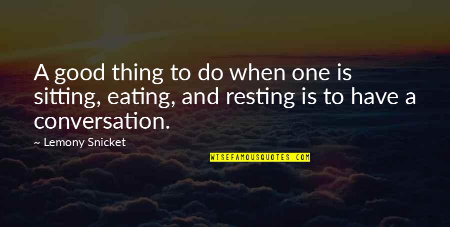 Daily Meditation Quotes By Lemony Snicket: A good thing to do when one is