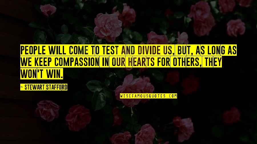 Daily Motivatonal Quotes By Stewart Stafford: People will come to test and divide us,