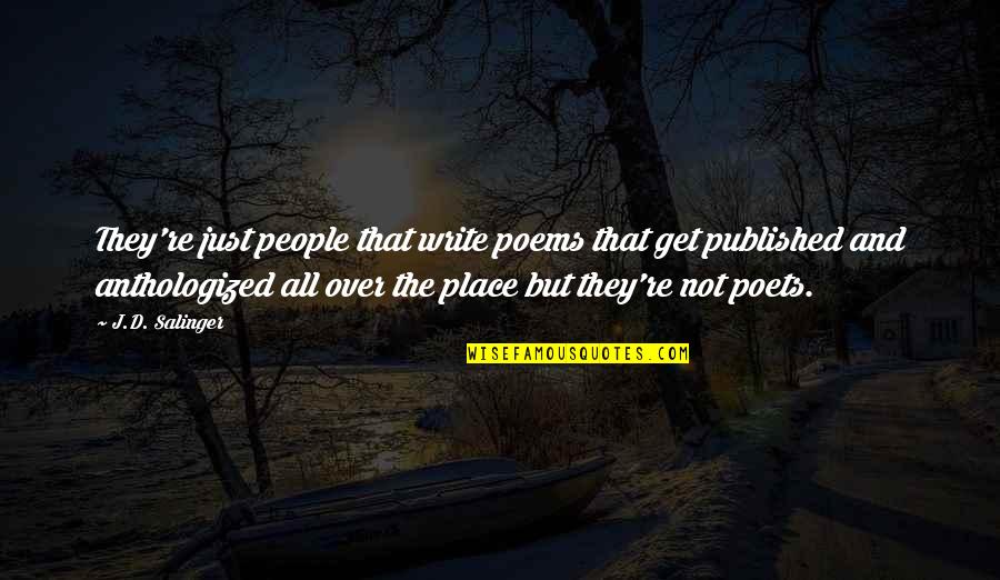 Daily Negations Quotes By J.D. Salinger: They're just people that write poems that get Daily Negations Quotes By J.D. Salinger: They're just people that write poems that get