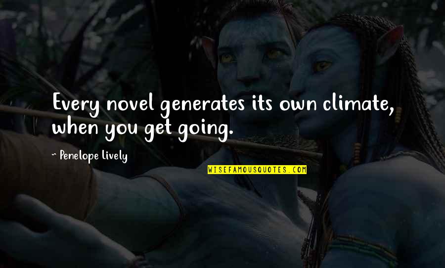 Daily Notebook Quotes By Penelope Lively: Every novel generates its own climate, when you