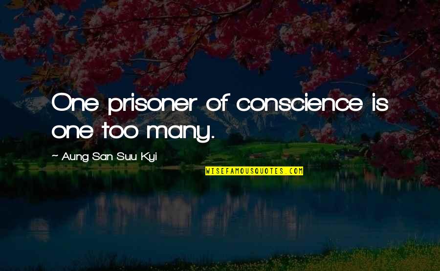 Daily Plan Quotes By Aung San Suu Kyi: One prisoner of conscience is one too many.