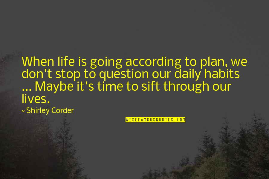 Daily Plan Quotes By Shirley Corder: When life is going according to plan, we