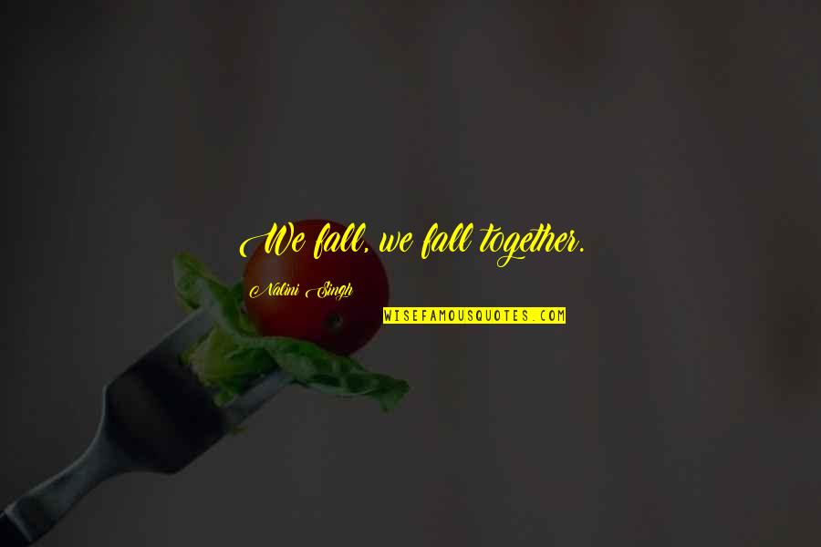 Daily Positive Affirmation Quotes By Nalini Singh: We fall, we fall together.