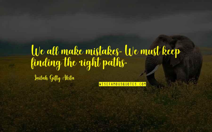 Daily Positive Quotes By Lailah Gifty Akita: We all make mistakes. We must keep finding