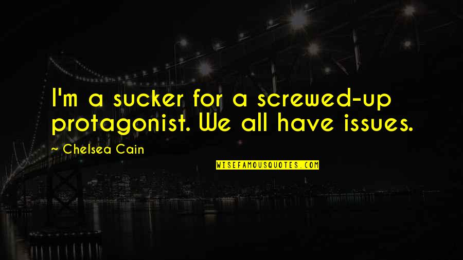 Daily Prayer Inspirational Quotes By Chelsea Cain: I'm a sucker for a screwed-up protagonist. We