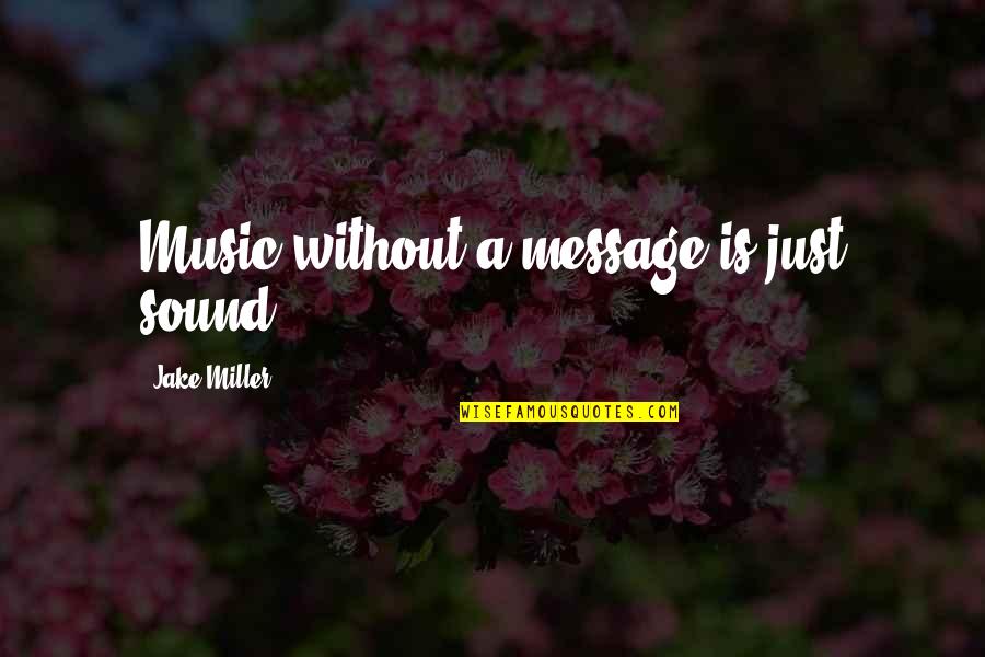 Daily Prayer Inspirational Quotes By Jake Miller: Music without a message is just sound