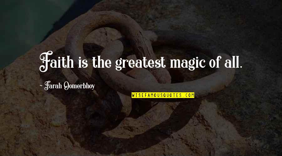 Daily Ritual Quotes By Farah Oomerbhoy: Faith is the greatest magic of all.