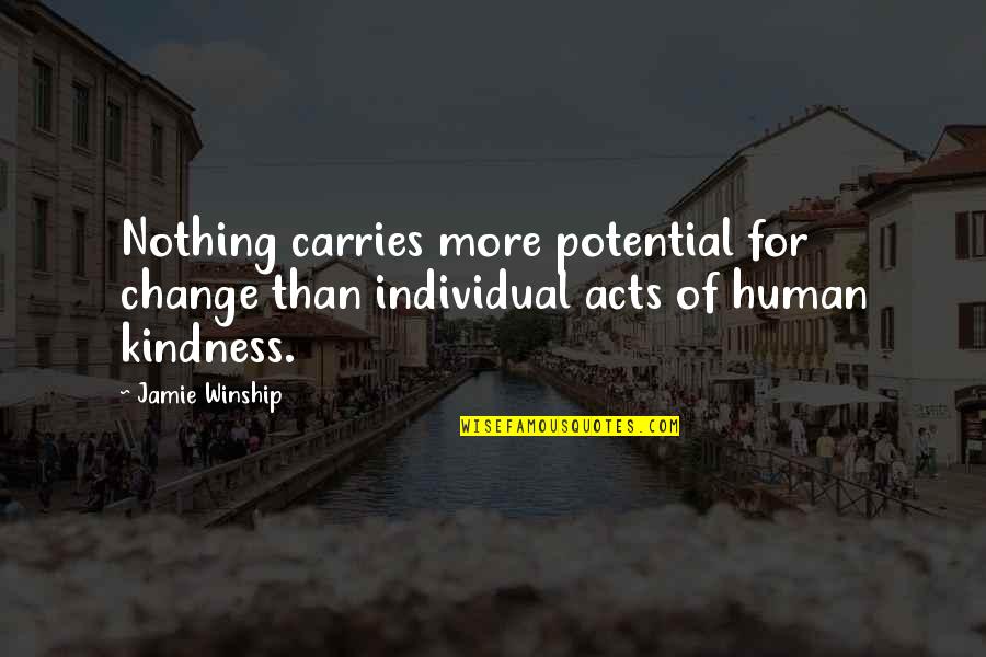 Daily Ritual Quotes By Jamie Winship: Nothing carries more potential for change than individual