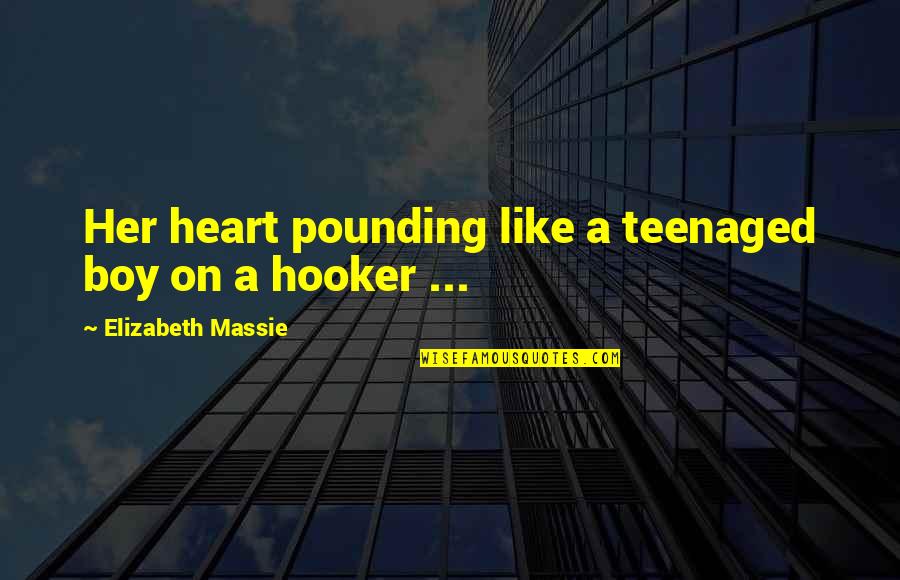 Daily Routines Quotes By Elizabeth Massie: Her heart pounding like a teenaged boy on