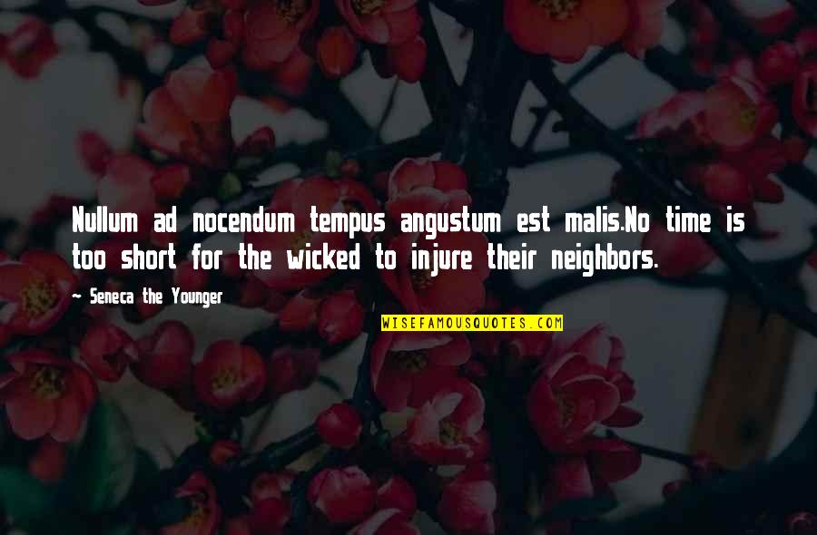 Daily Sad Quotes By Seneca The Younger: Nullum ad nocendum tempus angustum est malis.No time