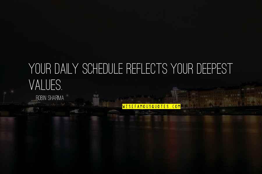 Daily Schedules Quotes By Robin Sharma: Your daily schedule reflects your deepest values. Daily Schedules Quotes By Robin Sharma: Your daily schedule reflects your deepest values.