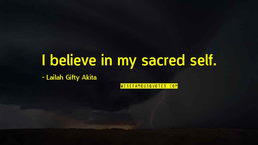 Daily Self Confidence Quotes By Lailah Gifty Akita: I believe in my sacred self.