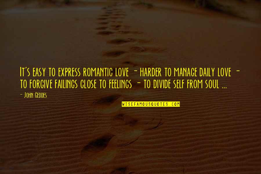 Daily Self Help Quotes By John Geddes: It's easy to express romantic love - harder