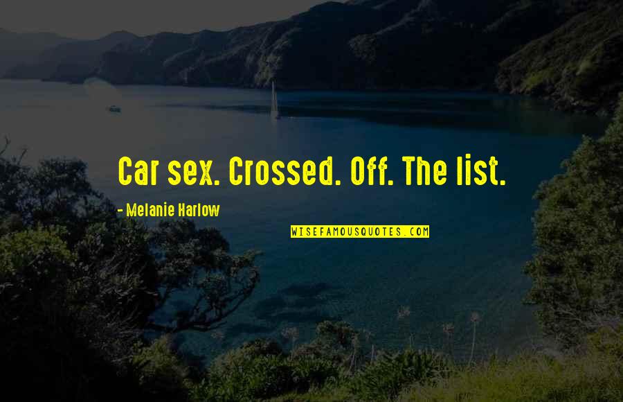 Daily Teachings Quotes By Melanie Harlow: Car sex. Crossed. Off. The list.