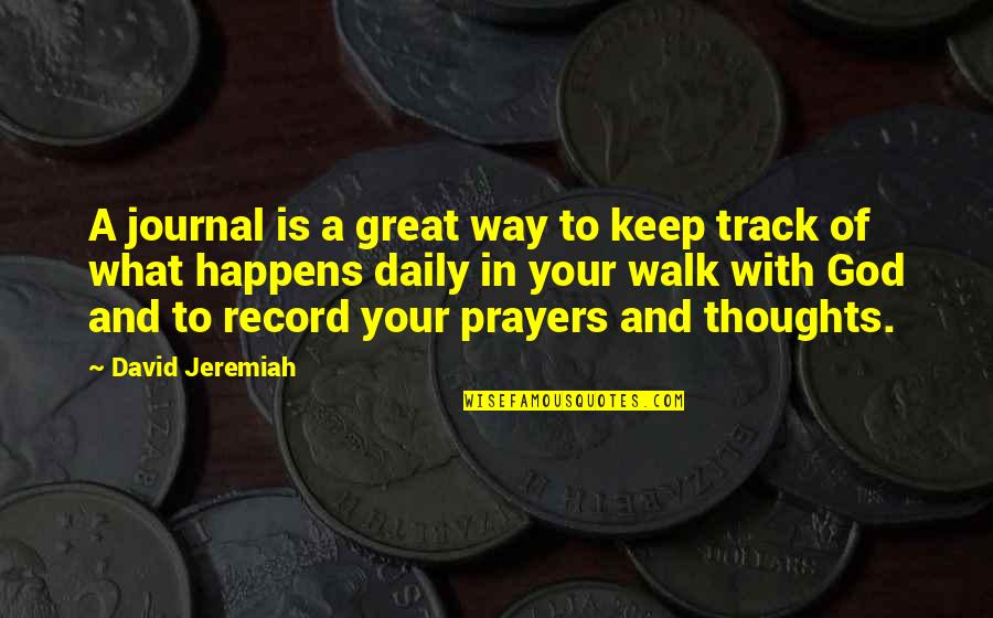 Daily Thoughts Quotes By David Jeremiah: A journal is a great way to keep