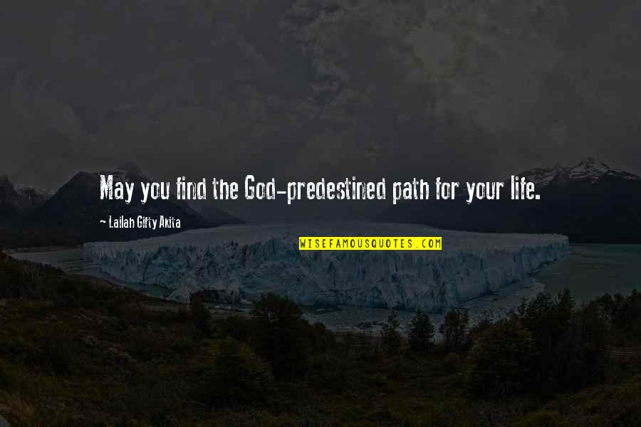 Daily Uplifting Quotes By Lailah Gifty Akita: May you find the God-predestined path for your