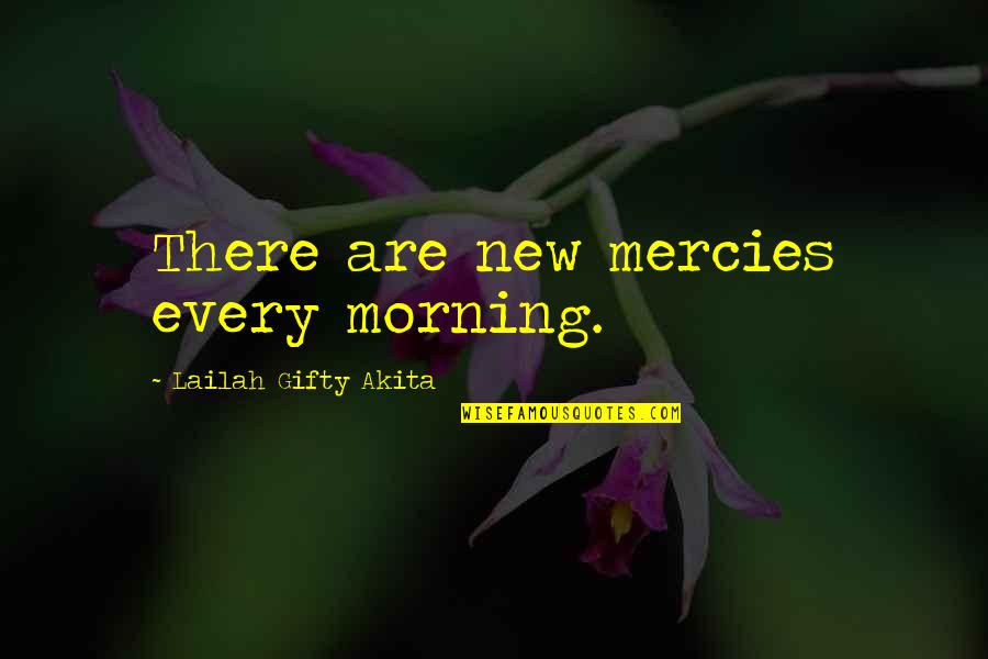 Daily Uplifting Spiritual Quotes By Lailah Gifty Akita: There are new mercies every morning.