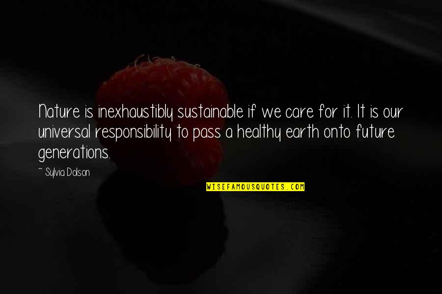Daily Weight Loss Motivation Quotes By Sylvia Dolson: Nature is inexhaustibly sustainable if we care for