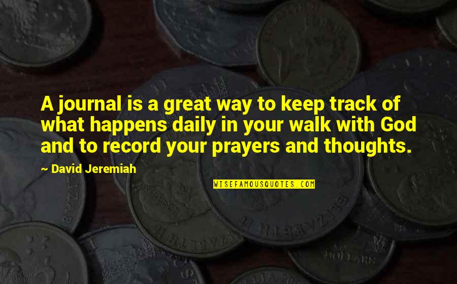 Daily With God Quotes By David Jeremiah: A journal is a great way to keep