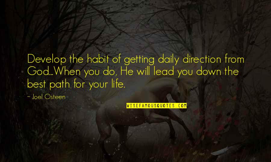 Daily With God Quotes By Joel Osteen: Develop the habit of getting daily direction from