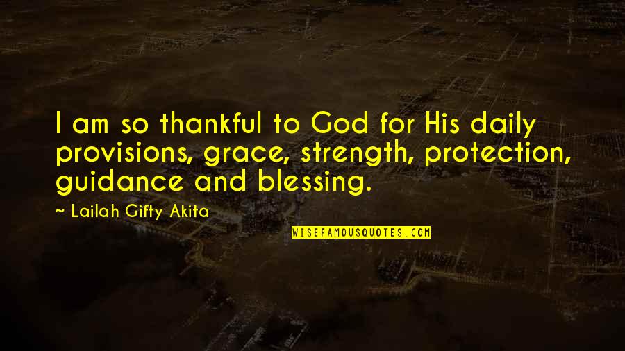 Daily With God Quotes By Lailah Gifty Akita: I am so thankful to God for His