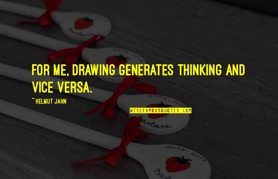 Daily Wool Quotes By Helmut Jahn: For me, drawing generates thinking and vice versa.