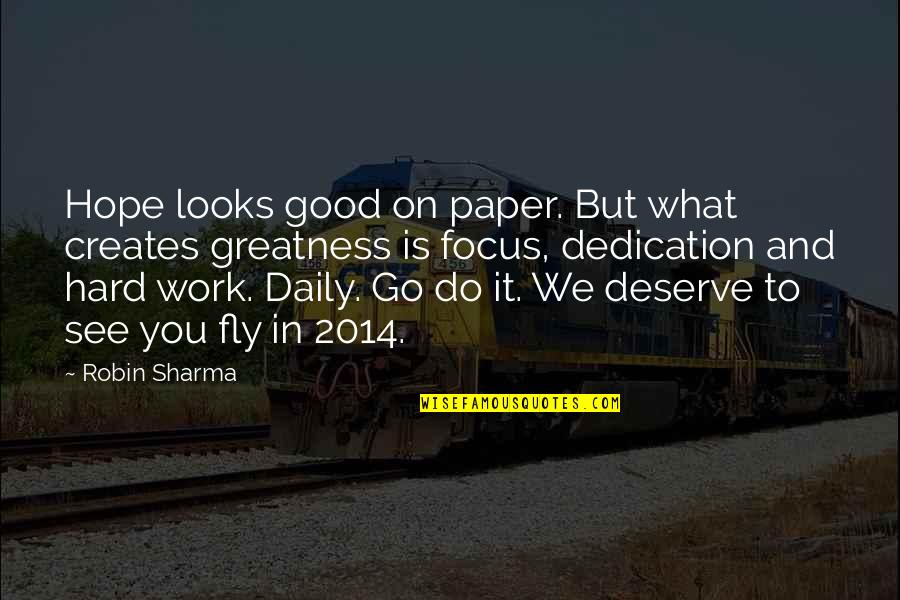 Daily Work Quotes By Robin Sharma: Hope looks good on paper. But what creates