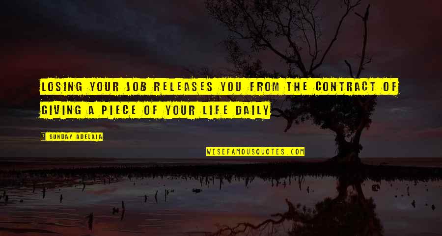 Daily Work Quotes By Sunday Adelaja: Losing your job releases you from the contract