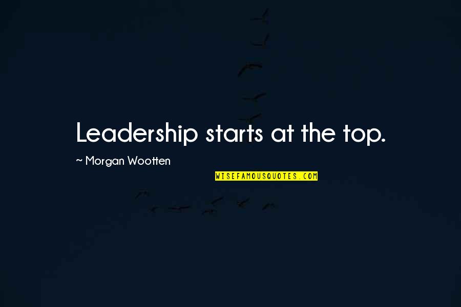 Daimlerchrysler Ag Quotes By Morgan Wootten: Leadership starts at the top.
