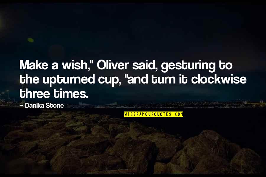 Daimon Dark Arisen Quotes By Danika Stone: Make a wish," Oliver said, gesturing to the Daimon Dark Arisen Quotes By Danika Stone: Make a wish," Oliver said, gesturing to the