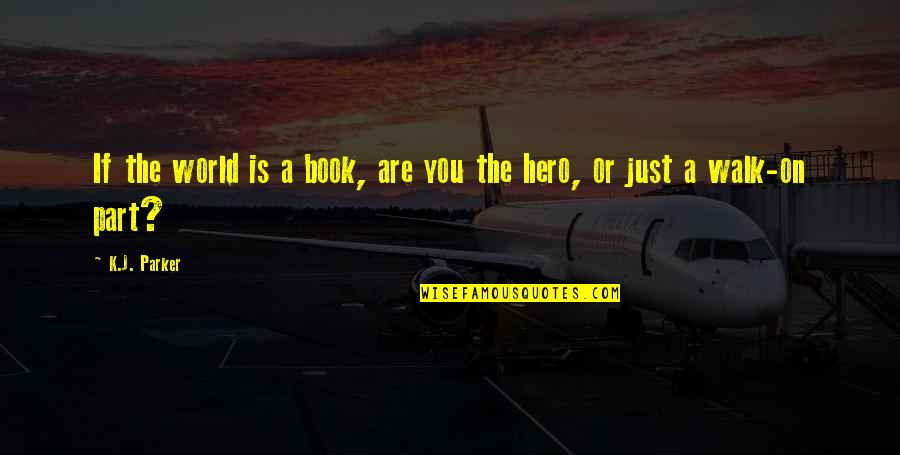 Daimon Dark Arisen Quotes By K.J. Parker: If the world is a book, are you