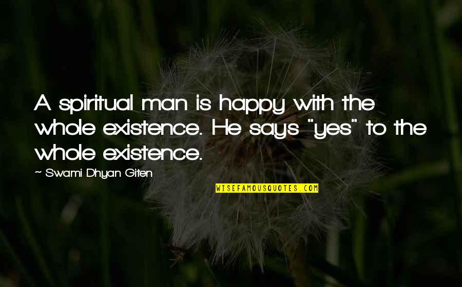 Dainagon Azuki Quotes By Swami Dhyan Giten: A spiritual man is happy with the whole