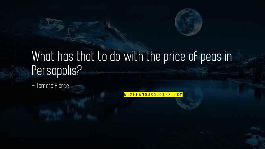 Daine Quotes By Tamora Pierce: What has that to do with the price