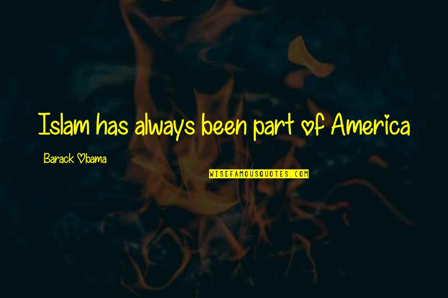 Dainelli Briefcase Quotes By Barack Obama: Islam has always been part of America Dainelli Briefcase Quotes By Barack Obama: Islam has always been part of America