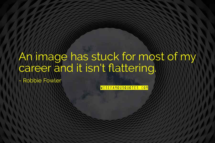 Dainelli Briefcase Quotes By Robbie Fowler: An image has stuck for most of my