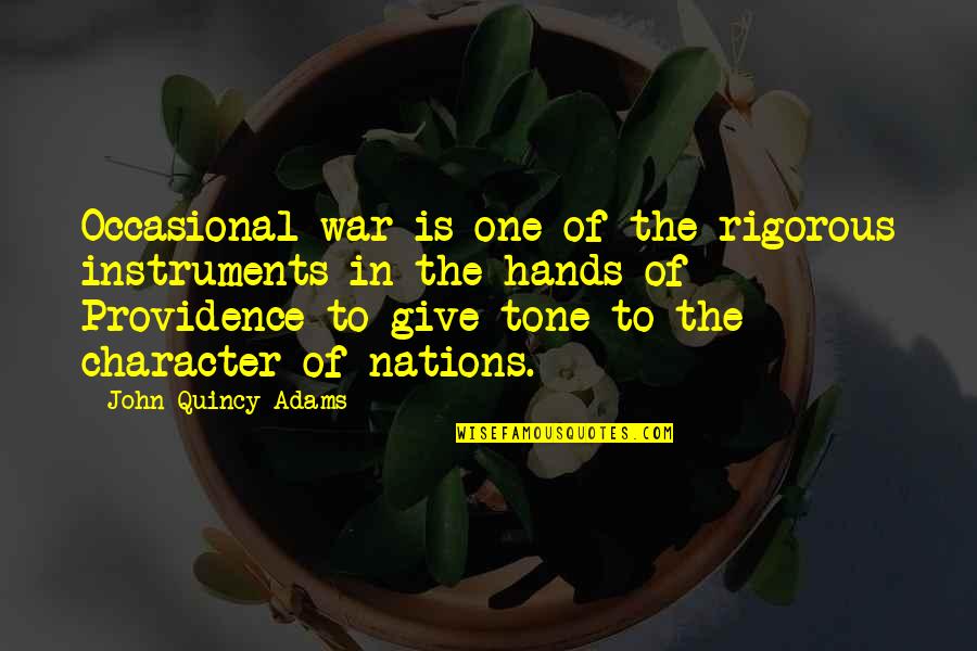 Dainties In The Bible Quotes By John Quincy Adams: Occasional war is one of the rigorous instruments Dainties In The Bible Quotes By John Quincy Adams: Occasional war is one of the rigorous instruments