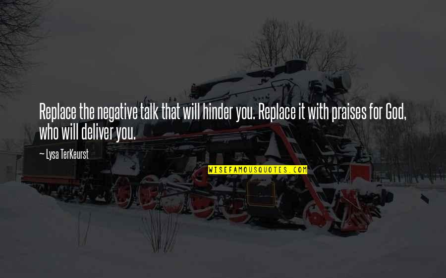 Daintiness In Tagalog Quotes By Lysa TerKeurst: Replace the negative talk that will hinder you.