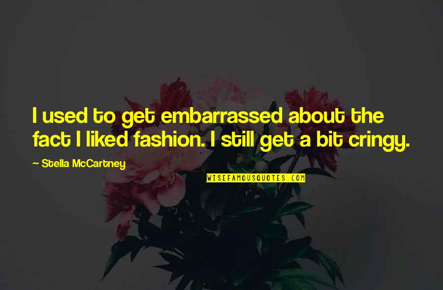 Dainty Quotes By Stella McCartney: I used to get embarrassed about the fact