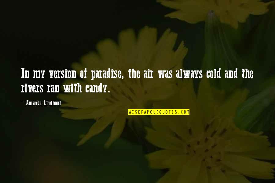 Dair Tak Jagna Quotes By Amanda Lindhout: In my version of paradise, the air was